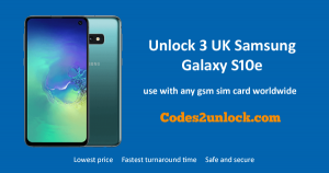 Read more about the article How to Unlock 3 UK Samsung Galaxy S10e Easily