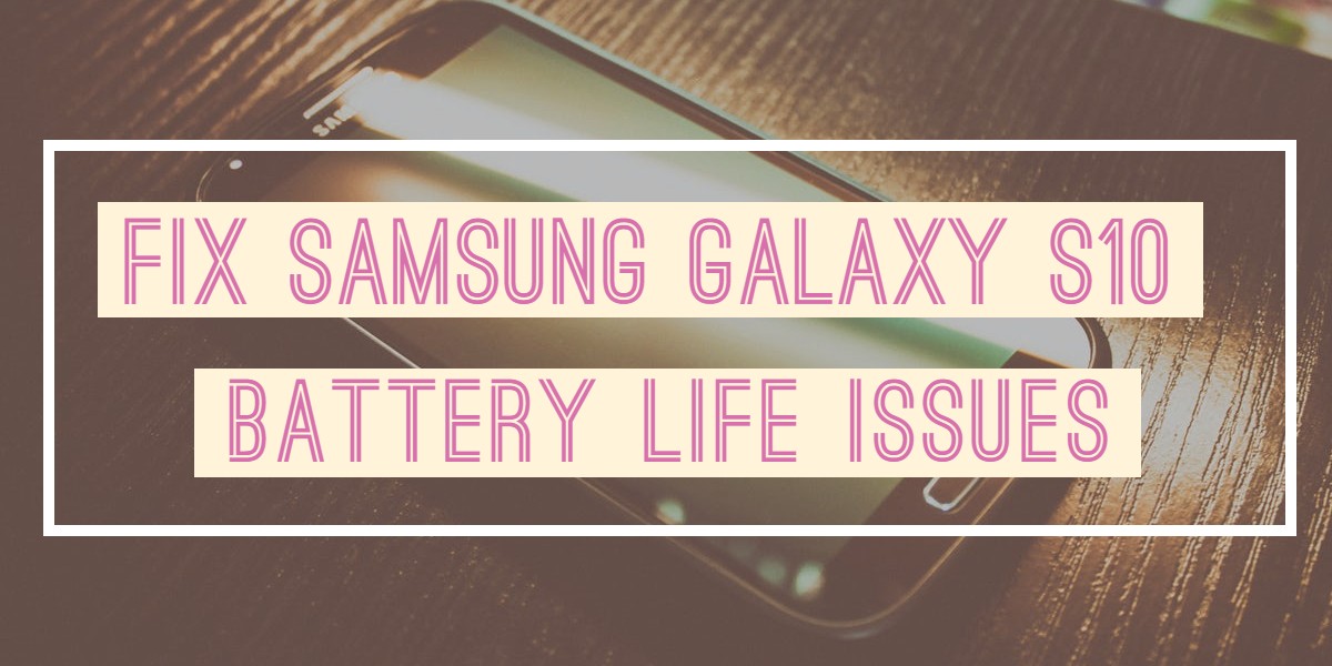 Read more about the article How To Fix Samsung Galaxy S10 Battery Life Issues