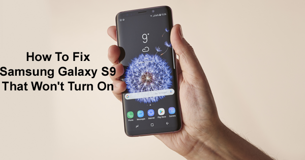 Read more about the article How To Fix Samsung Galaxy S9 That Won’t Turn On